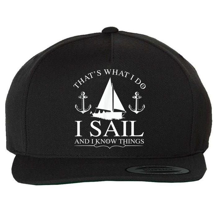 That's What I Do I Sail And I Know Things Boating Sailing Wool Snapback Cap