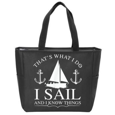That's What I Do I Sail And I Know Things Boating Sailing Zip Tote Bag