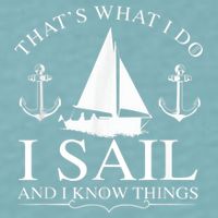 That's What I Do I Sail And I Know Things Boating Sailing Sueded Cloud Jersey T-Shirt