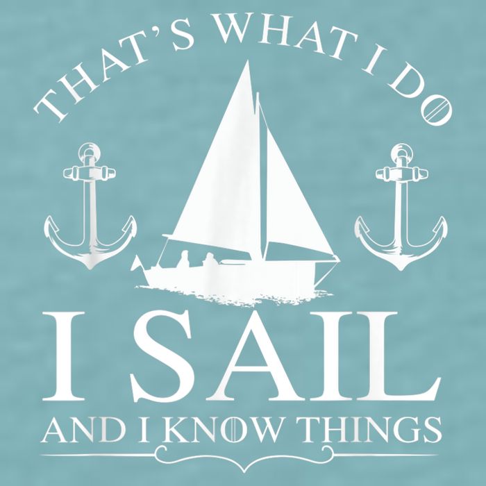 That's What I Do I Sail And I Know Things Boating Sailing Sueded Cloud Jersey T-Shirt