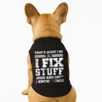 ThatS What I Do I Fix Stuff And I Know Things Funny Saying Doggie Tank