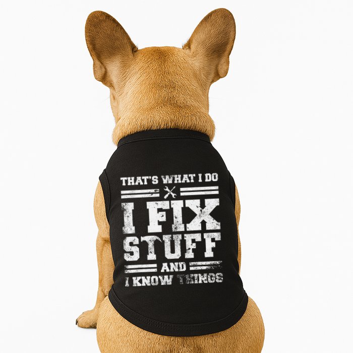 ThatS What I Do I Fix Stuff And I Know Things Funny Saying Doggie Tank