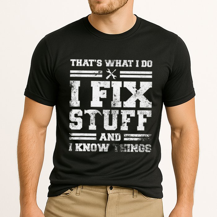 ThatS What I Do I Fix Stuff And I Know Things Funny Saying Performance Shirt