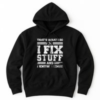 ThatS What I Do I Fix Stuff And I Know Things Funny Saying Hoodie