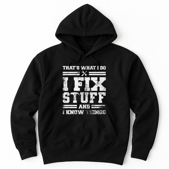 ThatS What I Do I Fix Stuff And I Know Things Funny Saying Hoodie