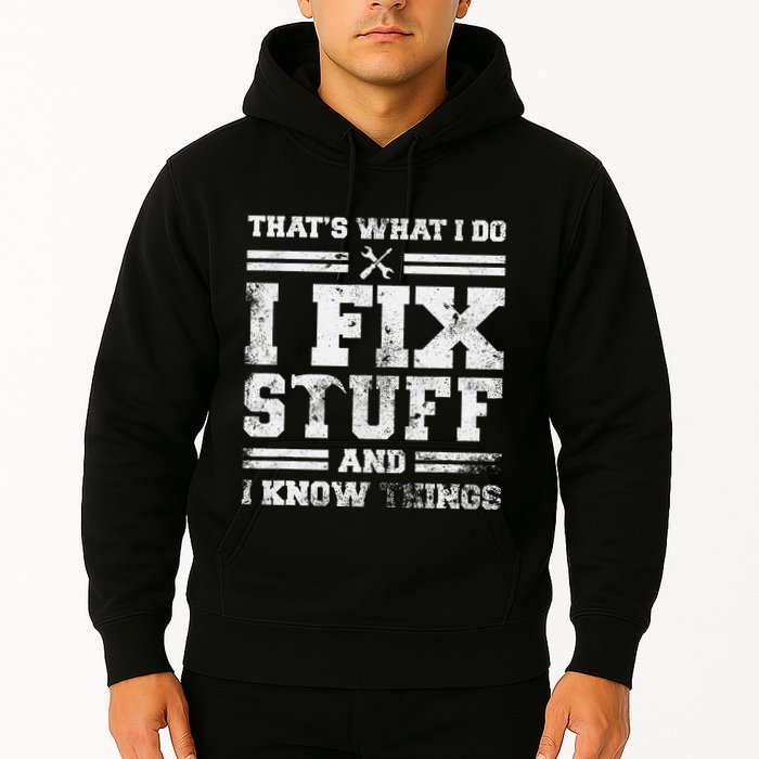 ThatS What I Do I Fix Stuff And I Know Things Funny Saying Hoodie