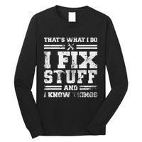 ThatS What I Do I Fix Stuff And I Know Things Funny Saying Long Sleeve Shirt