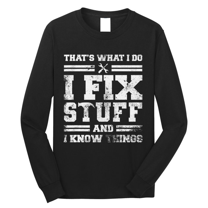 ThatS What I Do I Fix Stuff And I Know Things Funny Saying Long Sleeve Shirt