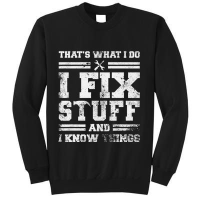 ThatS What I Do I Fix Stuff And I Know Things Funny Saying Sweatshirt