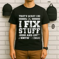 ThatS What I Do I Fix Stuff And I Know Things Funny Saying T-Shirt