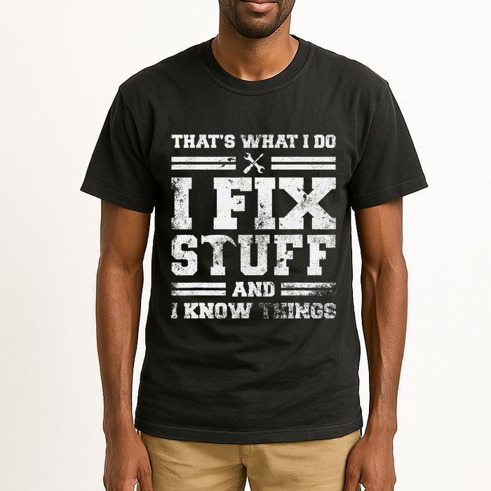 ThatS What I Do I Fix Stuff And I Know Things Funny Saying Tall T-Shirt