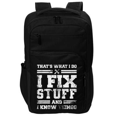 ThatS What I Do I Fix Stuff And I Know Things Funny Saying Impact Tech Backpack