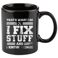 ThatS What I Do I Fix Stuff And I Know Things Funny Saying 11oz C Handle Ceramic Mug