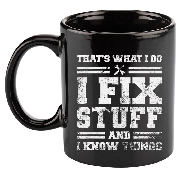 ThatS What I Do I Fix Stuff And I Know Things Funny Saying 11oz C Handle Ceramic Mug