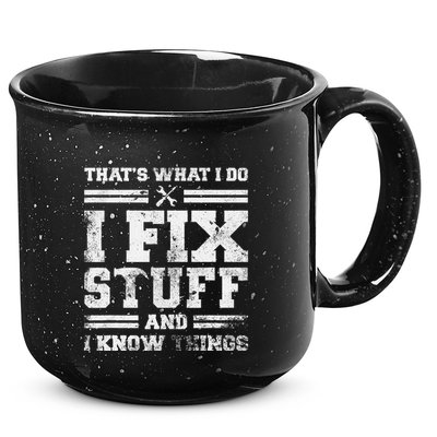 ThatS What I Do I Fix Stuff And I Know Things Funny Saying 15oz Campfire Ceramic Mug