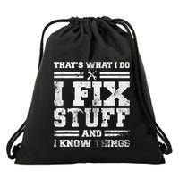 ThatS What I Do I Fix Stuff And I Know Things Funny Saying Drawstring Bag
