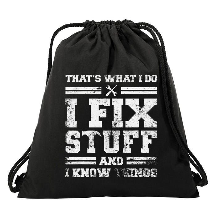 ThatS What I Do I Fix Stuff And I Know Things Funny Saying Drawstring Bag