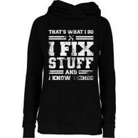 ThatS What I Do I Fix Stuff And I Know Things Funny Saying Womens Funnel Neck Pullover Hood