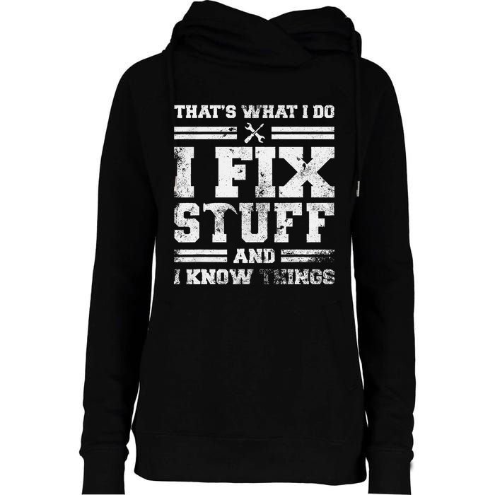 ThatS What I Do I Fix Stuff And I Know Things Funny Saying Womens Funnel Neck Pullover Hood