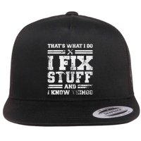 ThatS What I Do I Fix Stuff And I Know Things Funny Saying Flatbill Hat