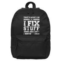 ThatS What I Do I Fix Stuff And I Know Things Funny Saying 16 in Basic Backpack