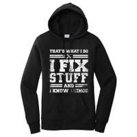 ThatS What I Do I Fix Stuff And I Know Things Funny Saying Women's Pullover Hoodie