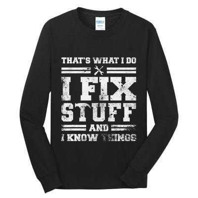 ThatS What I Do I Fix Stuff And I Know Things Funny Saying Tall Long Sleeve T-Shirt