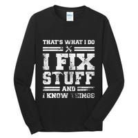 ThatS What I Do I Fix Stuff And I Know Things Funny Saying Tall Long Sleeve T-Shirt