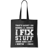 ThatS What I Do I Fix Stuff And I Know Things Funny Saying Bag