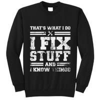 ThatS What I Do I Fix Stuff And I Know Things Funny Saying Tall Sweatshirt