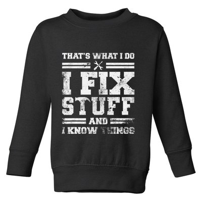 ThatS What I Do I Fix Stuff And I Know Things Funny Saying Toddler Sweatshirt