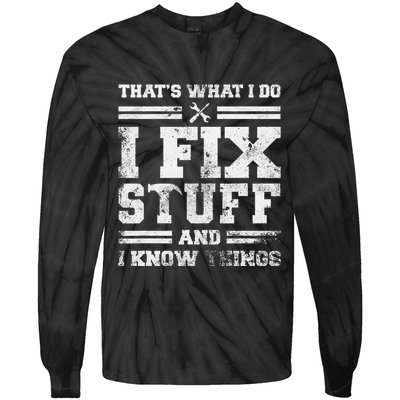 ThatS What I Do I Fix Stuff And I Know Things Funny Saying Tie-Dye Long Sleeve Shirt