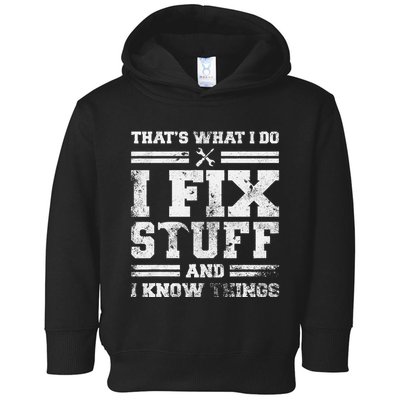 ThatS What I Do I Fix Stuff And I Know Things Funny Saying Toddler Hoodie