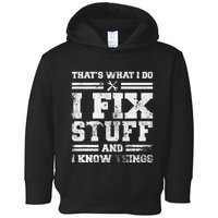 ThatS What I Do I Fix Stuff And I Know Things Funny Saying Toddler Hoodie
