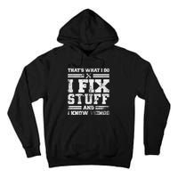 ThatS What I Do I Fix Stuff And I Know Things Funny Saying Tall Hoodie