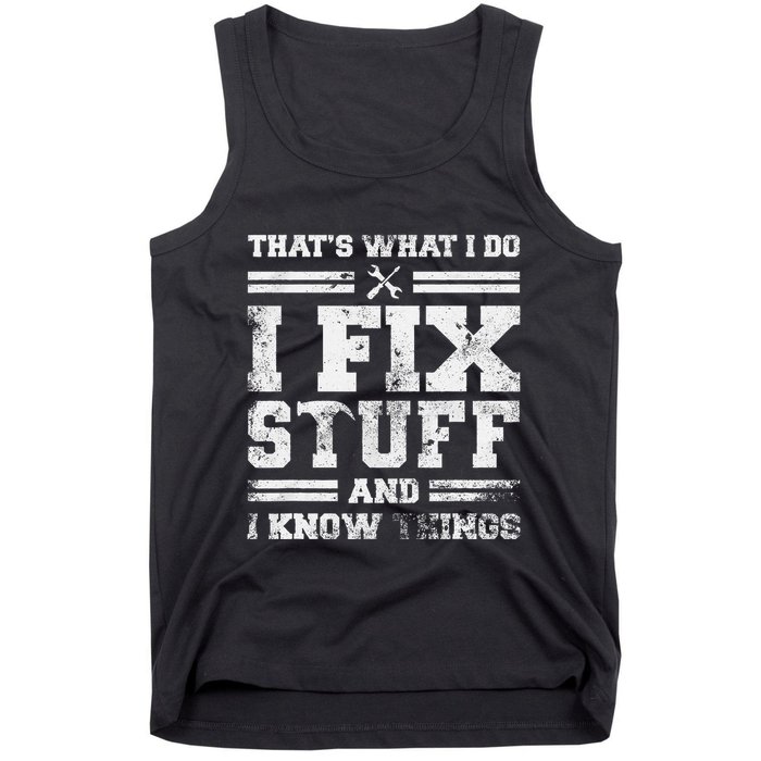 ThatS What I Do I Fix Stuff And I Know Things Funny Saying Tank Top