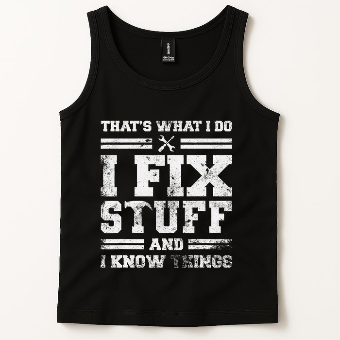 ThatS What I Do I Fix Stuff And I Know Things Funny Saying Tank Top
