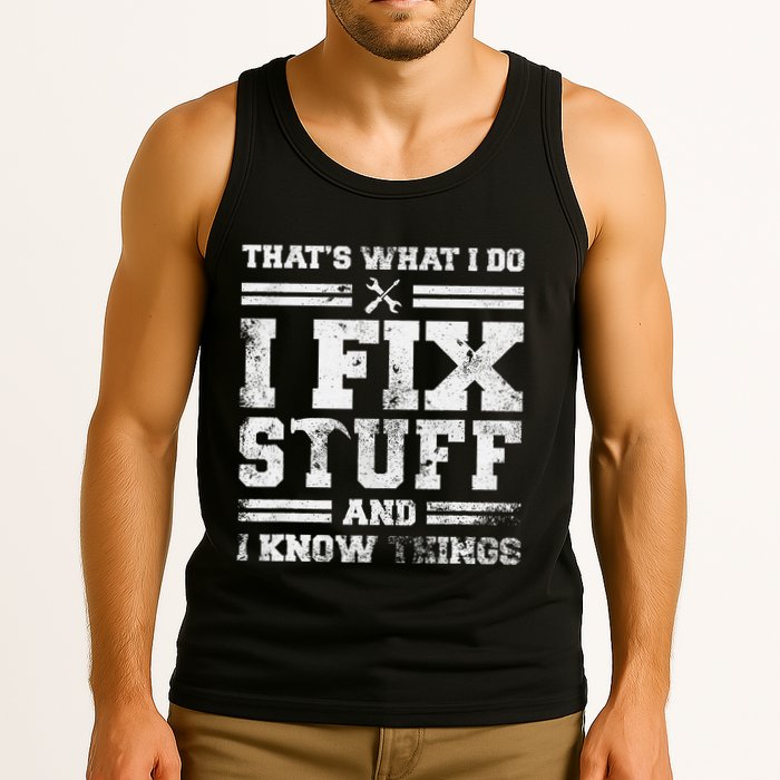 ThatS What I Do I Fix Stuff And I Know Things Funny Saying Tank Top