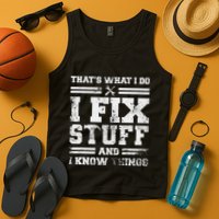 ThatS What I Do I Fix Stuff And I Know Things Funny Saying Tank Top