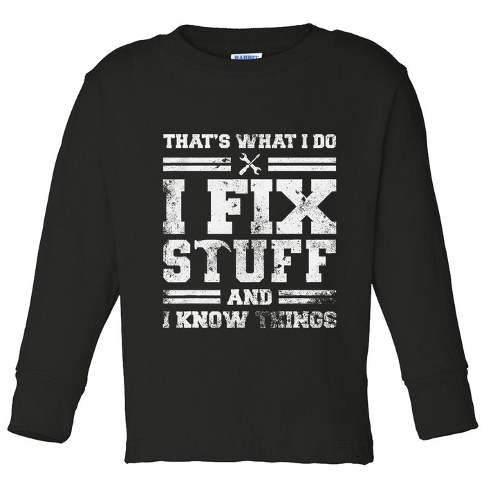 ThatS What I Do I Fix Stuff And I Know Things Funny Saying Toddler Long Sleeve Shirt