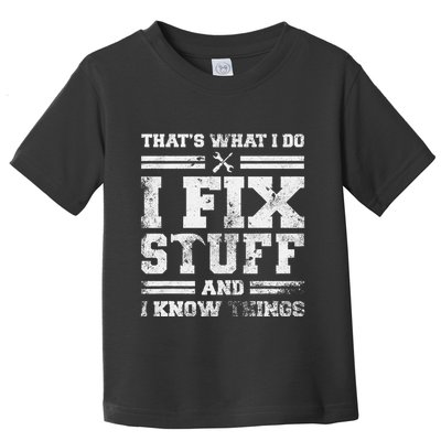 ThatS What I Do I Fix Stuff And I Know Things Funny Saying Toddler T-Shirt