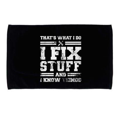 ThatS What I Do I Fix Stuff And I Know Things Funny Saying Microfiber Hand Towel