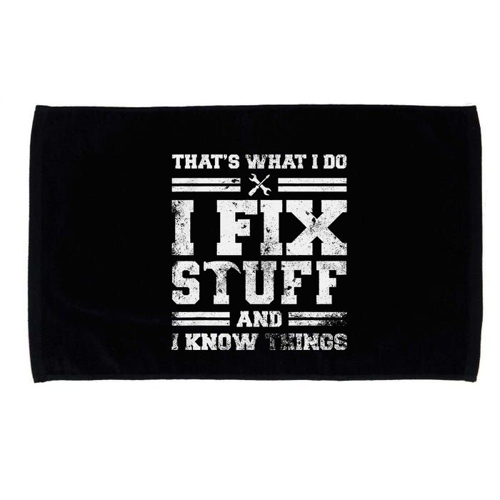 ThatS What I Do I Fix Stuff And I Know Things Funny Saying Microfiber Hand Towel