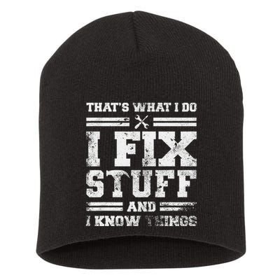 ThatS What I Do I Fix Stuff And I Know Things Funny Saying Short Acrylic Beanie