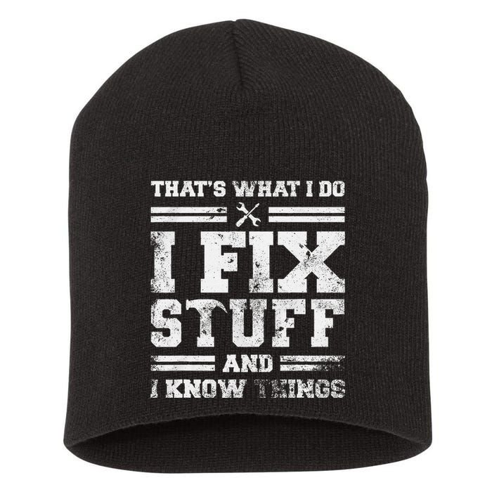 ThatS What I Do I Fix Stuff And I Know Things Funny Saying Short Acrylic Beanie