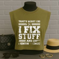 ThatS What I Do I Fix Stuff And I Know Things Funny Saying Garment-Dyed Women's Muscle Tee