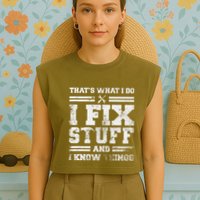 ThatS What I Do I Fix Stuff And I Know Things Funny Saying Garment-Dyed Women's Muscle Tee