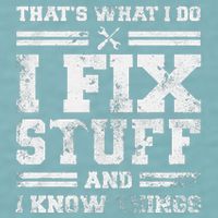 ThatS What I Do I Fix Stuff And I Know Things Funny Saying Sueded Cloud Jersey T-Shirt