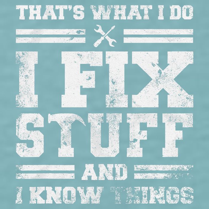 ThatS What I Do I Fix Stuff And I Know Things Funny Saying Sueded Cloud Jersey T-Shirt