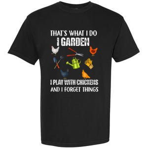 Thats What I Do I Garden I Play With Chickens Forget Things Garment-Dyed Heavyweight T-Shirt